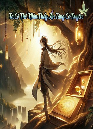 Ta Có Thể Nhìn Thấy Ẩn Tàng Cơ Duyên (Dịch)